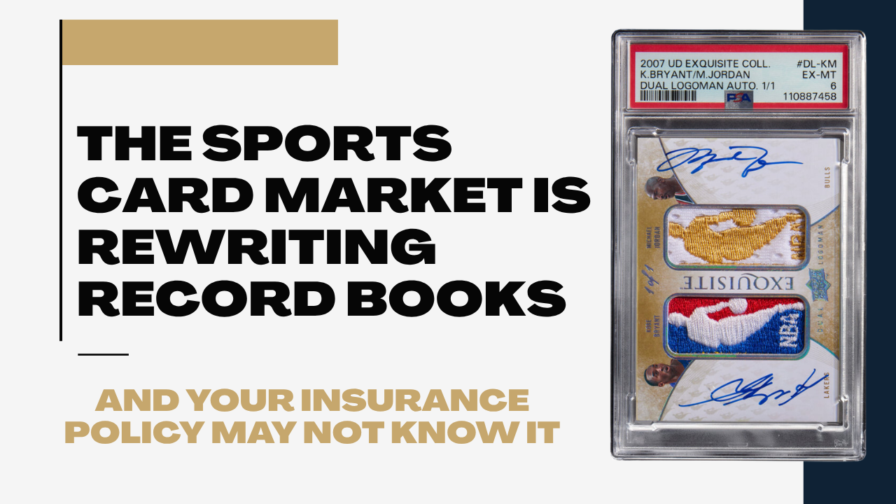 The Sports Card Market Is Rewriting Record Books — And Your Insurance May Not Know It